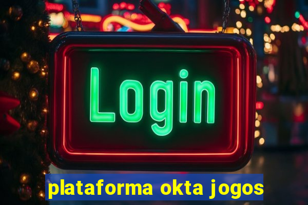 plataforma okta jogos